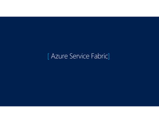 [ Azure Service Fabric]
 