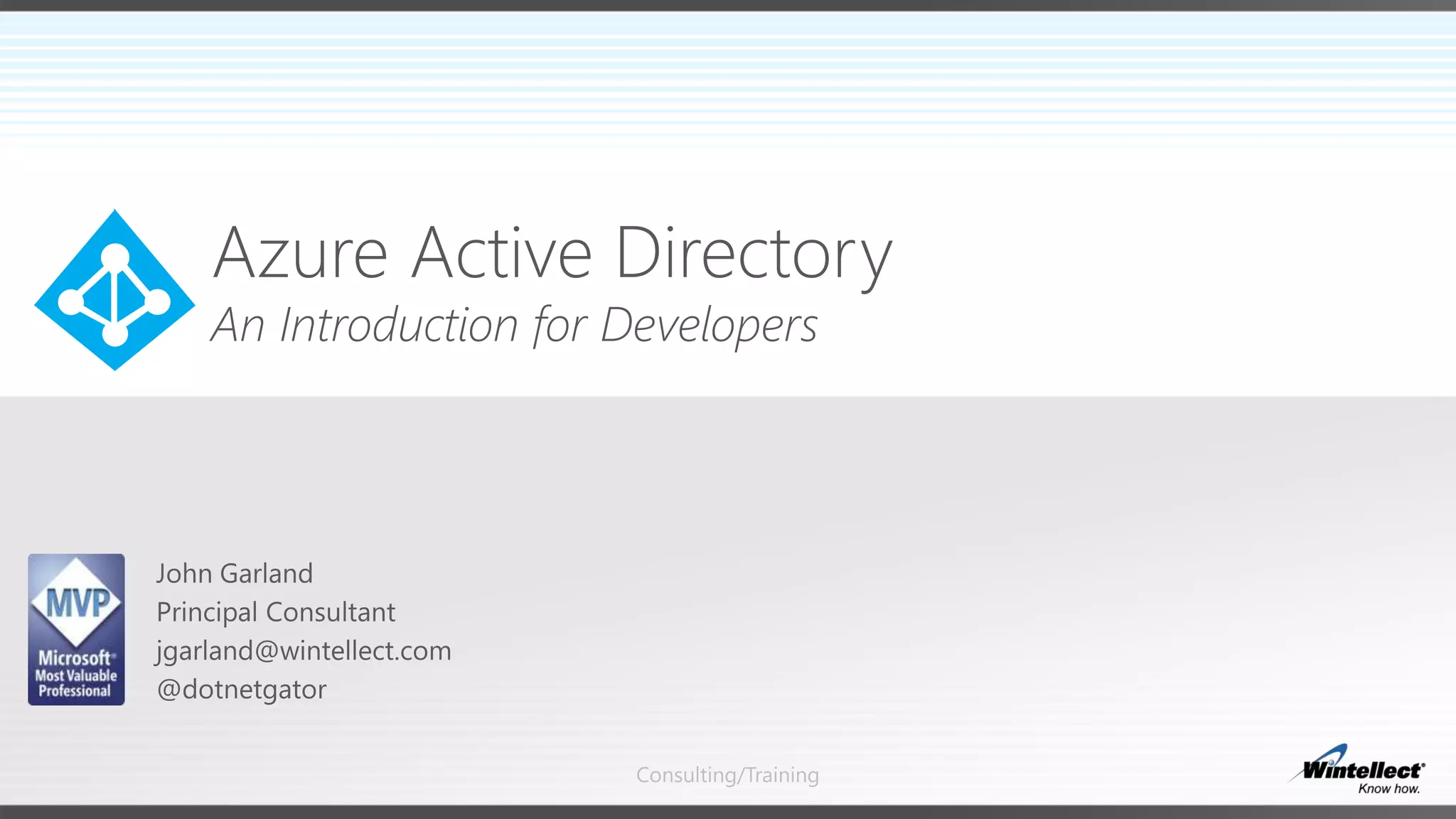 Consulting/Training
Azure Active Directory
An Introduction for Developers
 