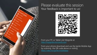 http://myignite.microsoft.com
https://aka.ms/ignite.mobileapp
 