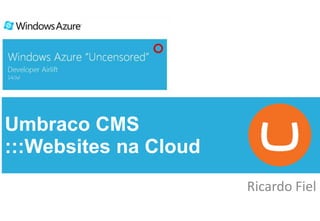 Umbraco CMS:::Websites na Cloud Ricardo Fiel 