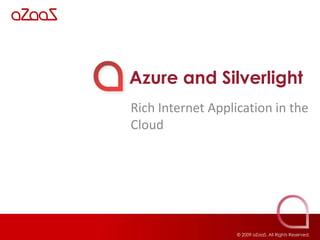 Azure and Silverlight Rich Internet Application in the Cloud 