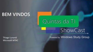 SÃO JOSÉ DOS CAMPOS
BEM VINDOS
Thiago Lunardi
Microsoft MTAC
 