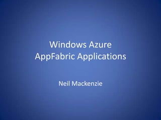 Windows AzureAppFabric Applications Neil Mackenzie 
