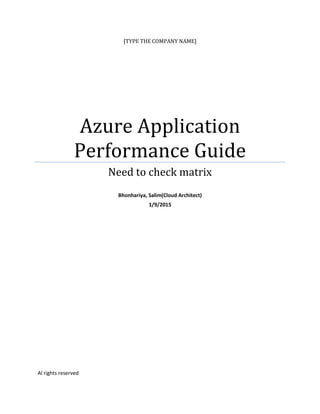 [TYPE THE COMPANY NAME]
Azure Application
Performance Guide
Need to check matrix
Bhonhariya, Salim(Cloud Architect)
1/9/2015
Al rights reserved
 