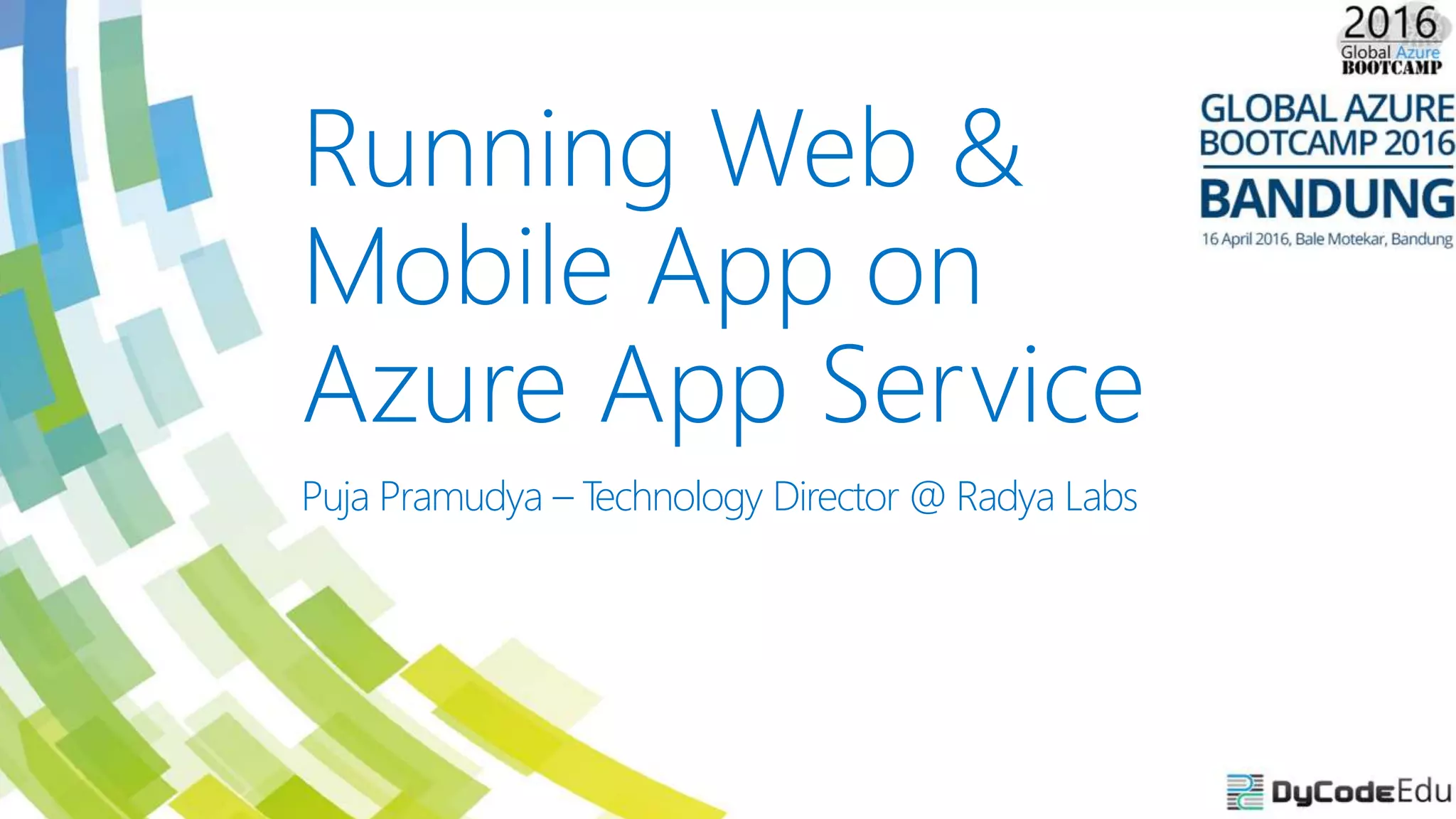 Running Web &
Mobile App on
Azure App Service
Puja Pramudya – Technology Director @ Radya Labs
 