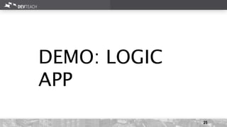 25
DEMO: LOGIC
APP
 