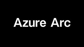 Azure Arc
 