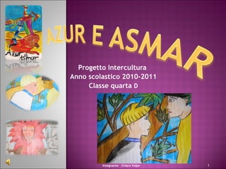 Progetto Intercultura  Anno scolastico 2010-2011 Classe quarta  D Insegnante  Chiara Volpe 