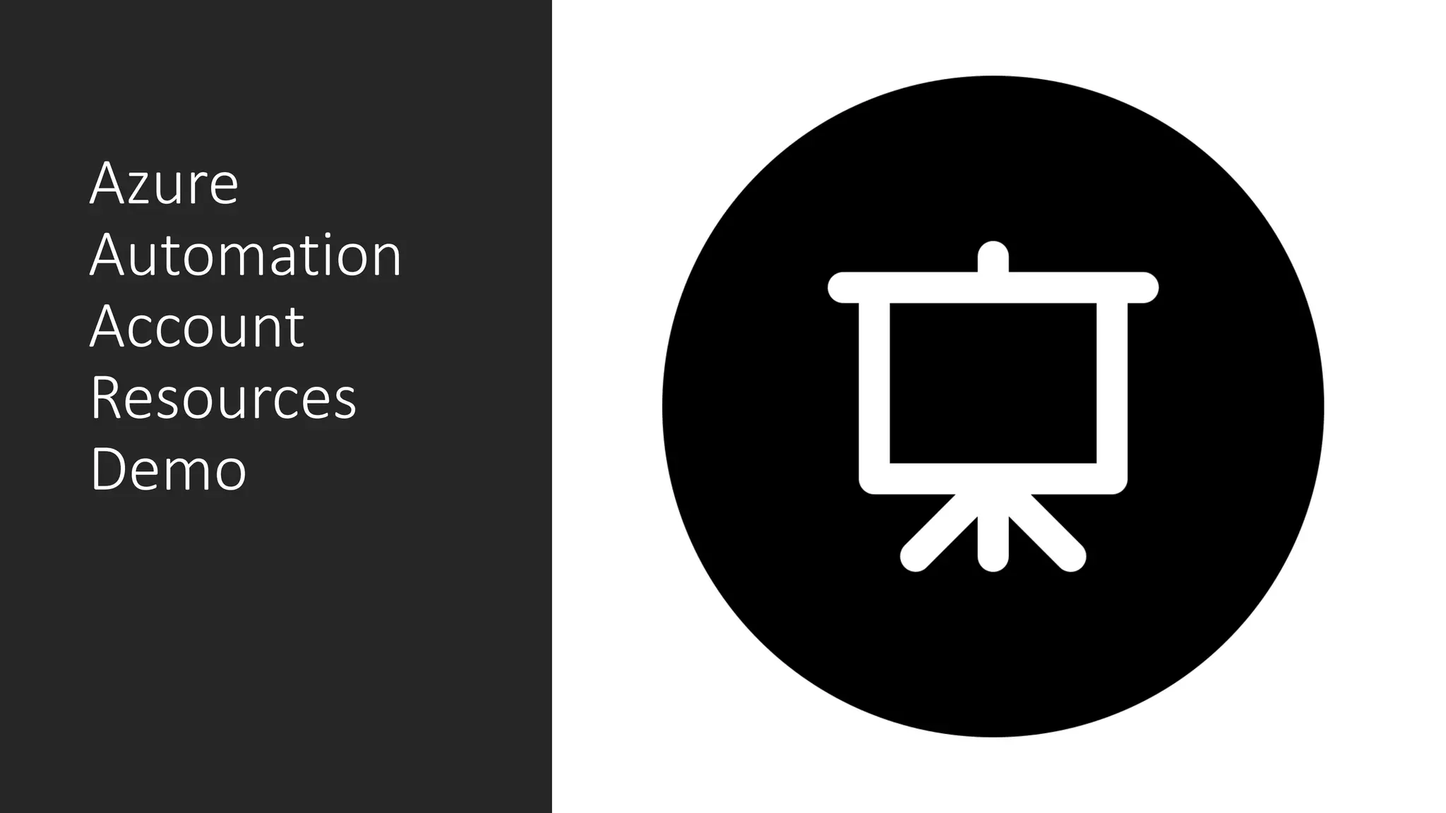 Azure
Automation
Account
Resources
Demo
 