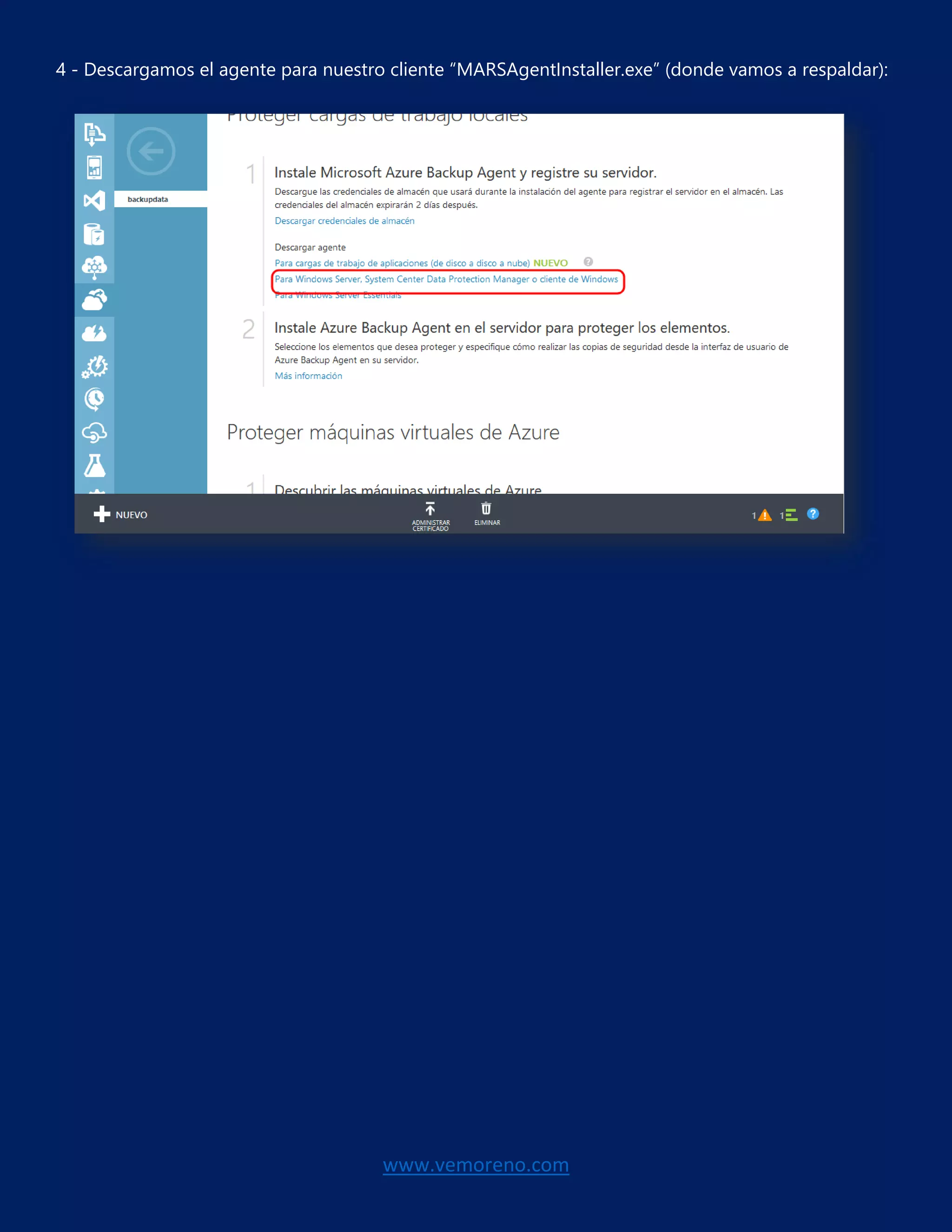 www.vemoreno.com
4 - Descargamos el agente para nuestro cliente “MARSAgentInstaller.exe” (donde vamos a respaldar):
 