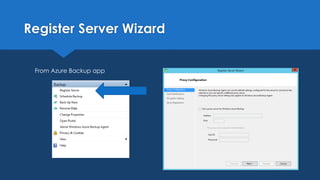 Register Server Wizard
From Azure Backup app
 