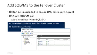 Add SQLVM3 to the Failover Cluster
• Restart ADs as needed to ensure DNS entries are current
• RDP into SQLVM1 and
Add-ClusterNode -Name SQLVM3
58
3/17/2023
 