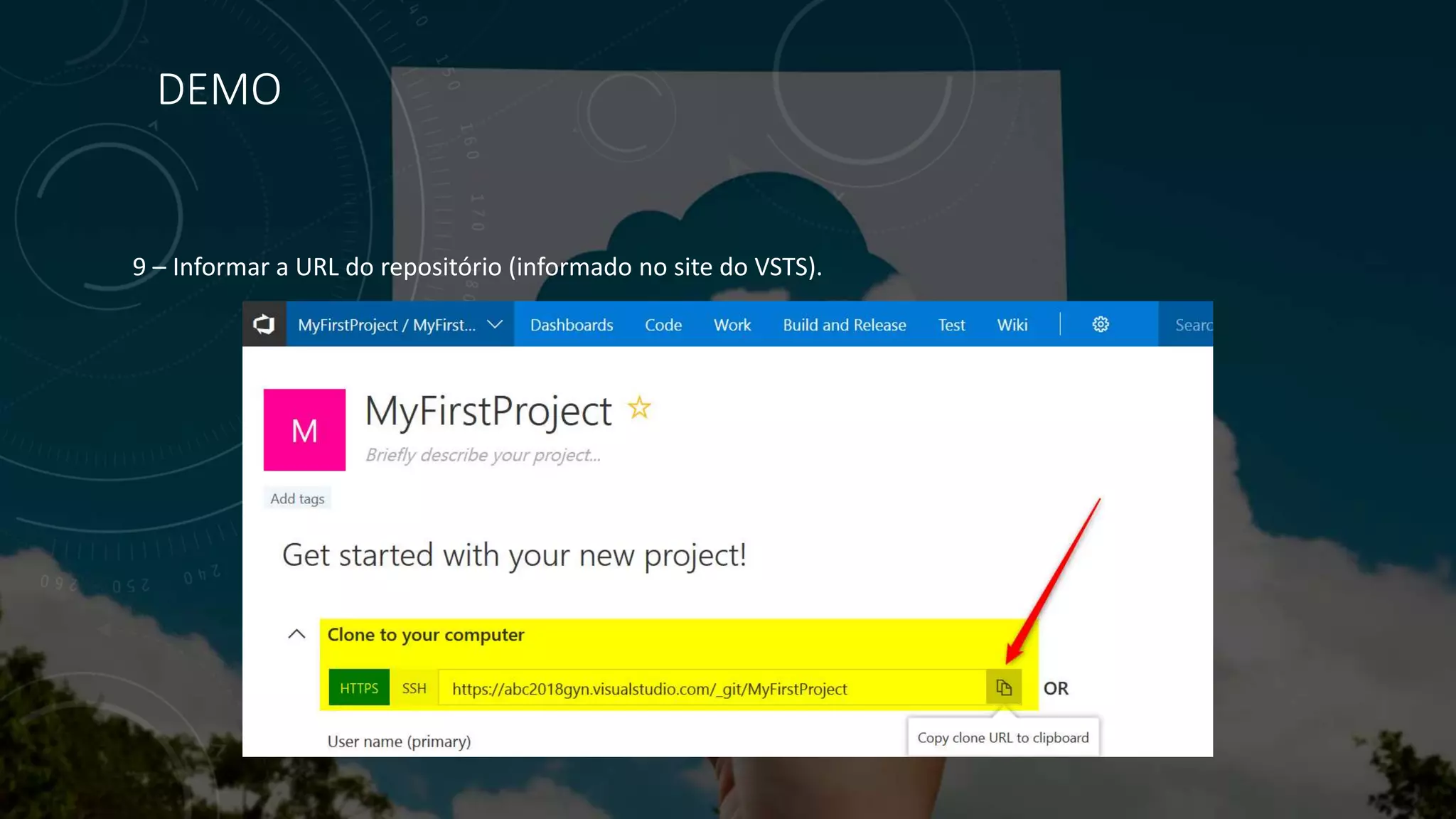 DEMO
9 – Informar a URL do repositório (informado no site do VSTS).
 