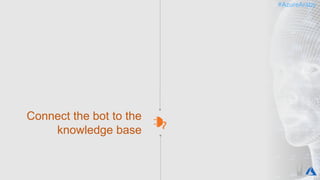 #AzureAraby#AzureAraby
Connect the bot to the
knowledge base
 