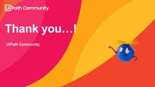 Thank you…!
UiPath Community
 