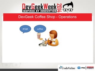 DevGeek Coffee Shop - Operations
coffee#!$@
 