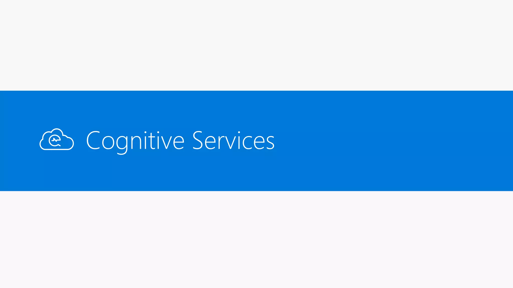 Cognitive Services
 