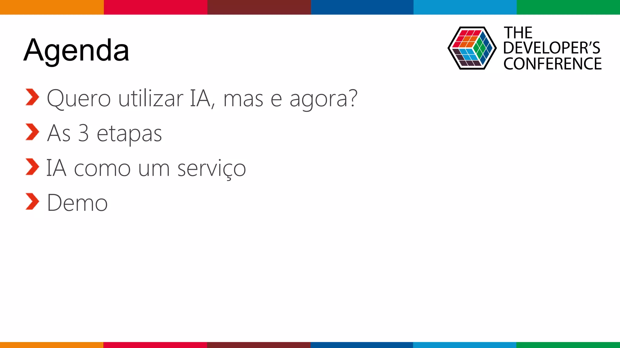 Globalcode – Open4education
Agenda
Quero utilizar IA, mas e agora?
As 3 etapas
IA como um serviço
Demo
 