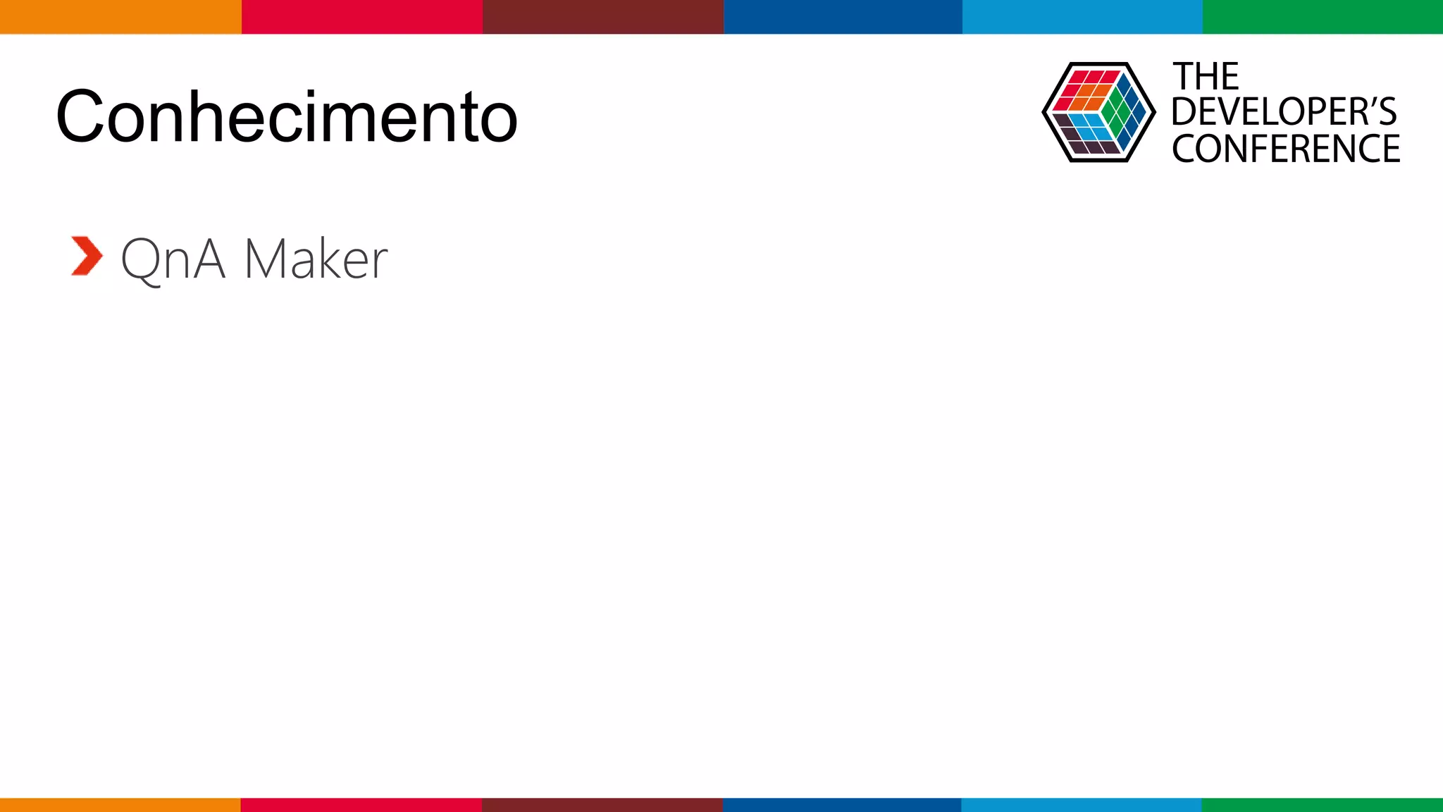 Globalcode – Open4education
Conhecimento
QnA Maker
 