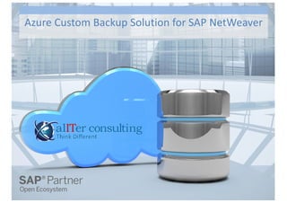 Azure Custom Backup Solution for SAP NetWeaver
 