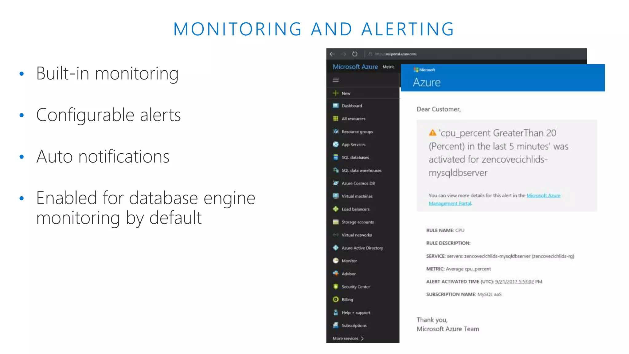 MONITORING AND ALERTING • Built-in monitoring • Configurable alerts • Auto notifications • Enabled for database engine monitoring by default 