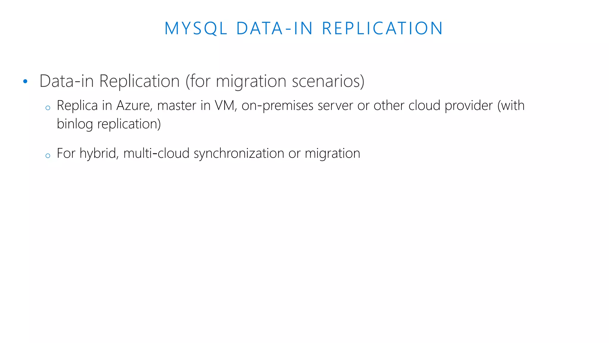 MYSQL DATA-IN REPLICATION • Data-in Replication (for migration scenarios) o o Read Read 