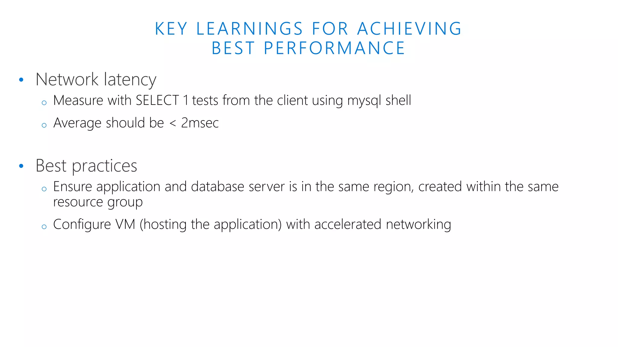 KEY LEARNINGS FOR ACHIEVING BEST PERFORMANCE • Network latency o o • Best practices o o 