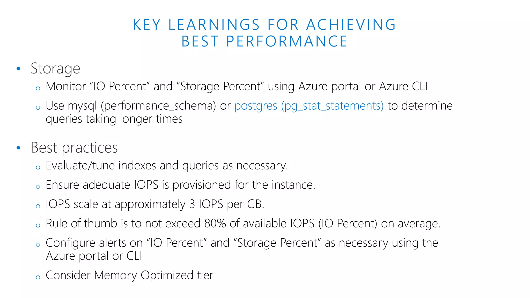KEY LEARNINGS FOR ACHIEVING BEST PERFORMANCE • Storage o o postgres (pg_stat_statements) • Best practices o o o o o o 