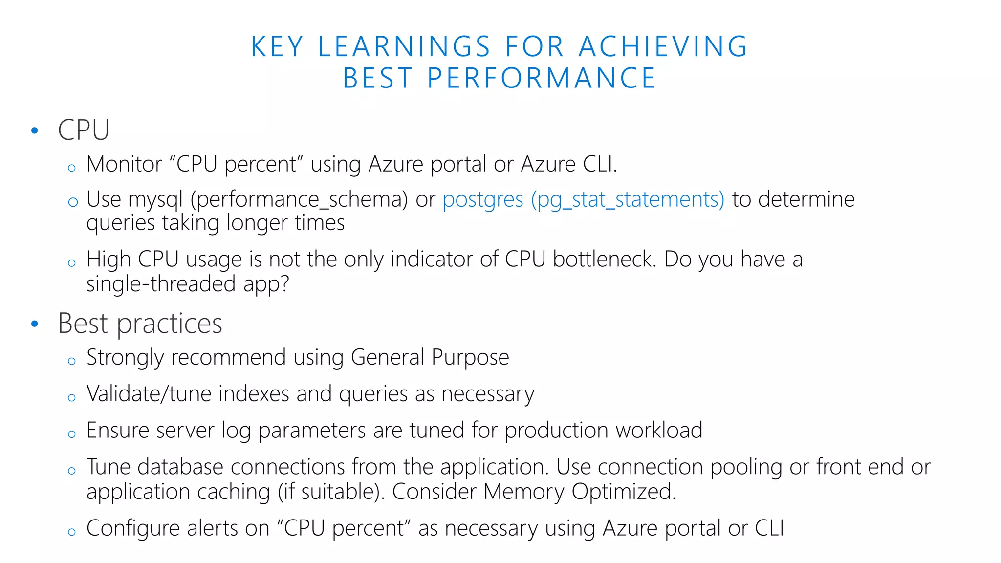 KEY LEARNINGS FOR ACHIEVING BEST PERFORMANCE • CPU o o postgres (pg_stat_statements) o • Best practices o o o o o 