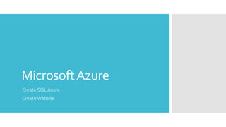 MicrosoftAzure
Create SQL Azure
Create Website
 