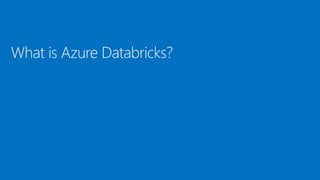 What is Azure Databricks?
 