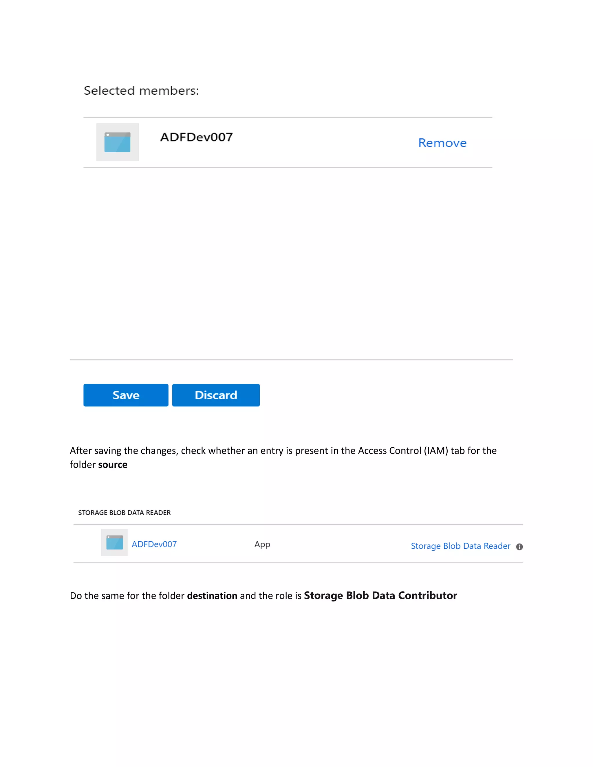 After saving the changes, check whether an entry is present in the Access Control (IAM) tab for the
folder source
Do the same for the folder destination and the role is Storage Blob Data Contributor
 