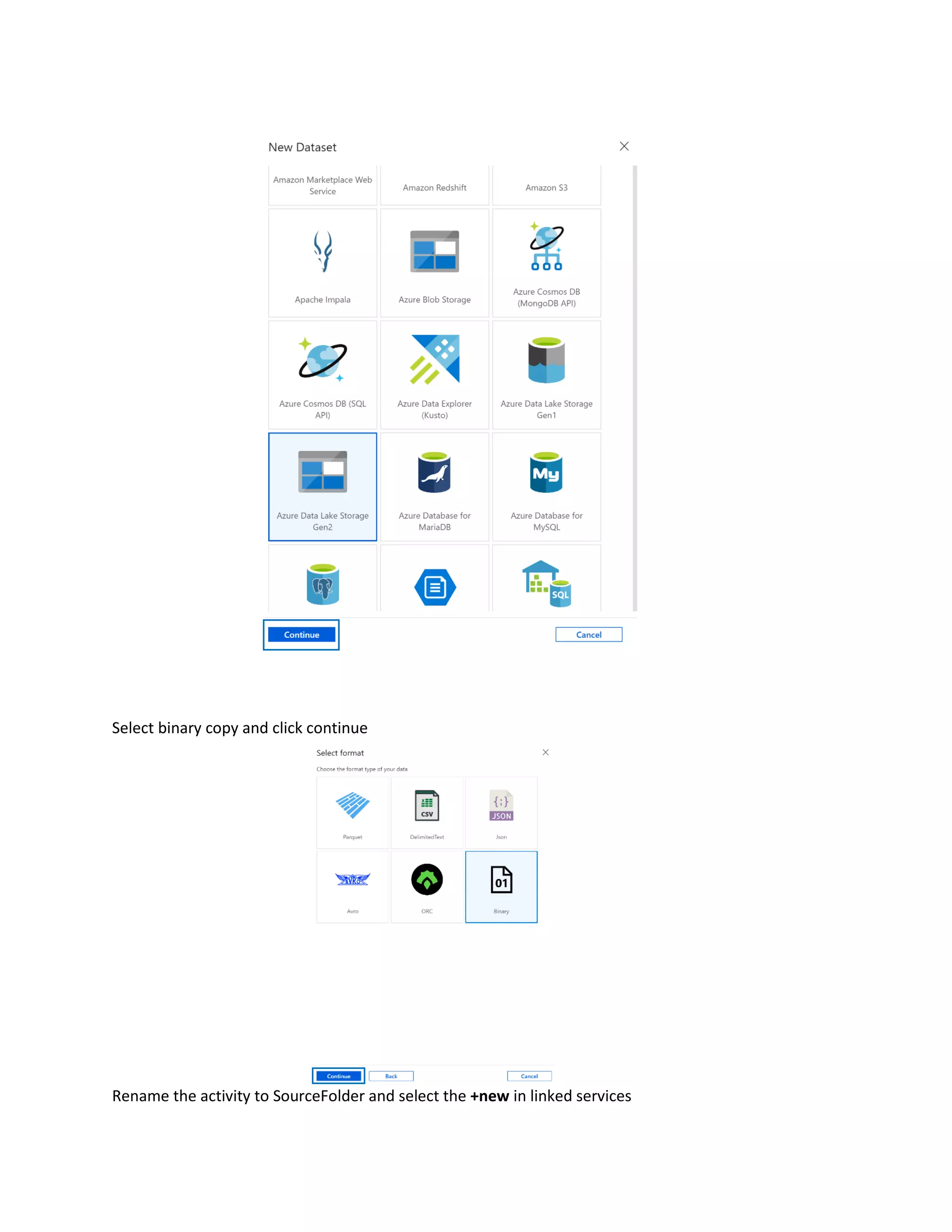 Select binary copy and click continue
Rename the activity to SourceFolder and select the +new in linked services
 