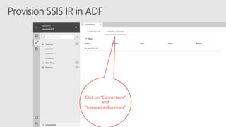 Click on “Connections”
and
”Integration Runtimes”
 