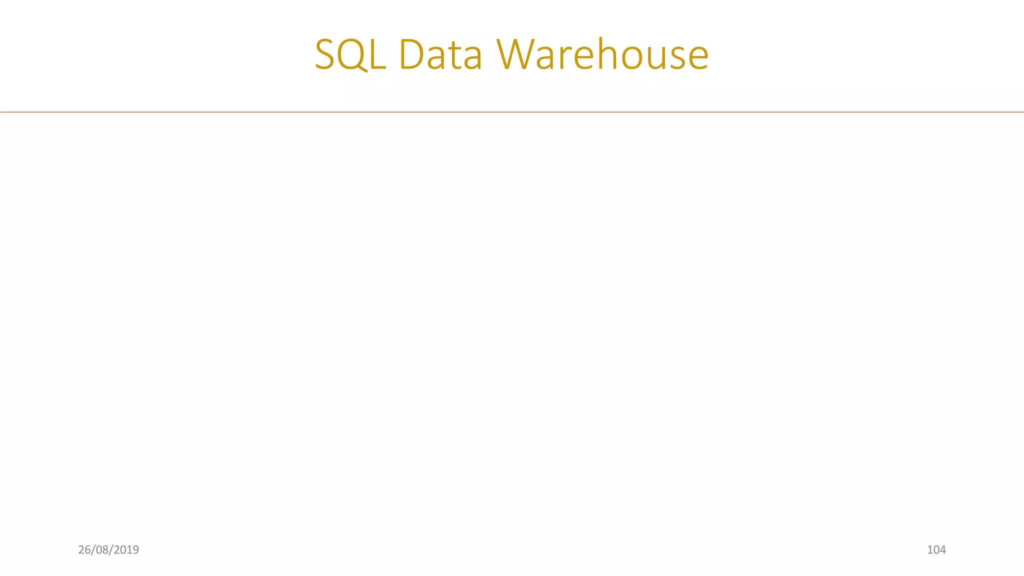 26/08/2019 104
SQL Data Warehouse
 