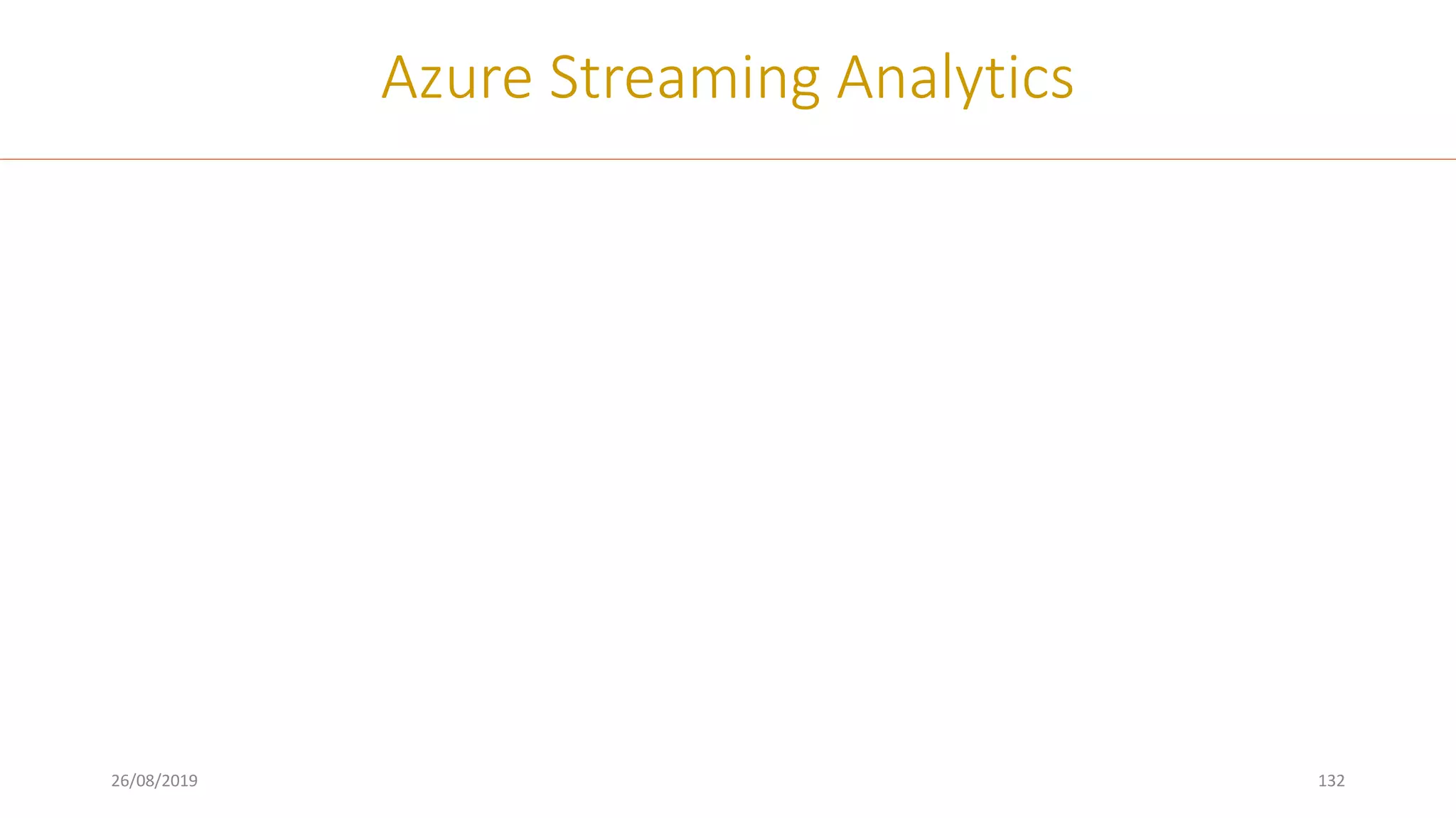 26/08/2019 132
Azure Streaming Analytics
 