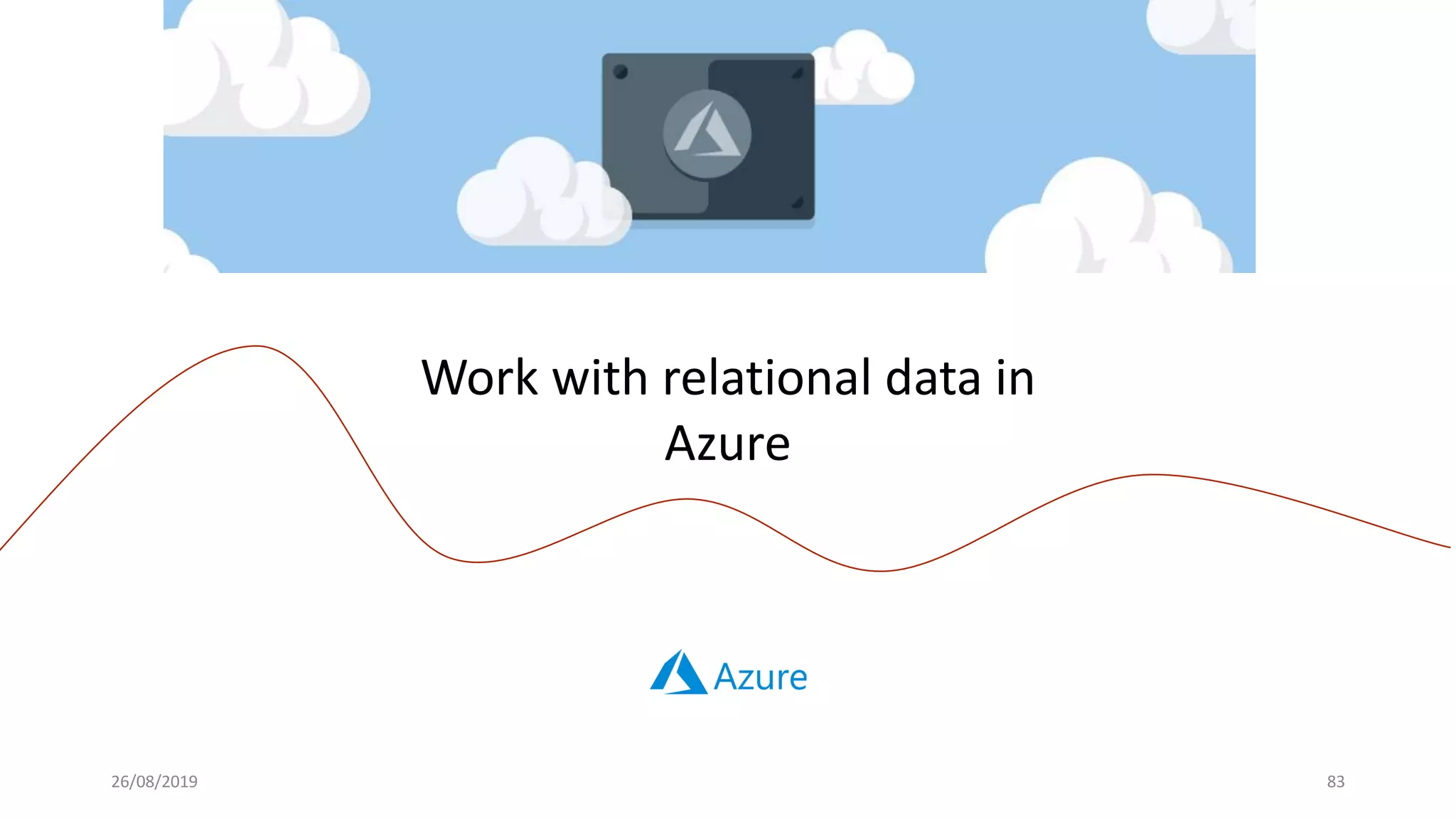 26/08/2019 83
Work with relational data in
Azure
 
