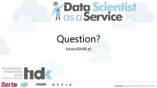 Question?
lukasz@tidk.pl
 