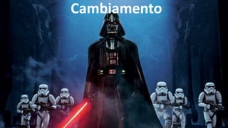 CAMBIAMENTO
Cambiamento
 