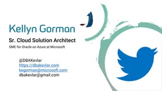 About me
Sr. Cloud Solution Architect
@DBAKevlar
https://dbakevlar.com
kegorman@microsoft.com
dbakevlar@gmail.com
SME for ...