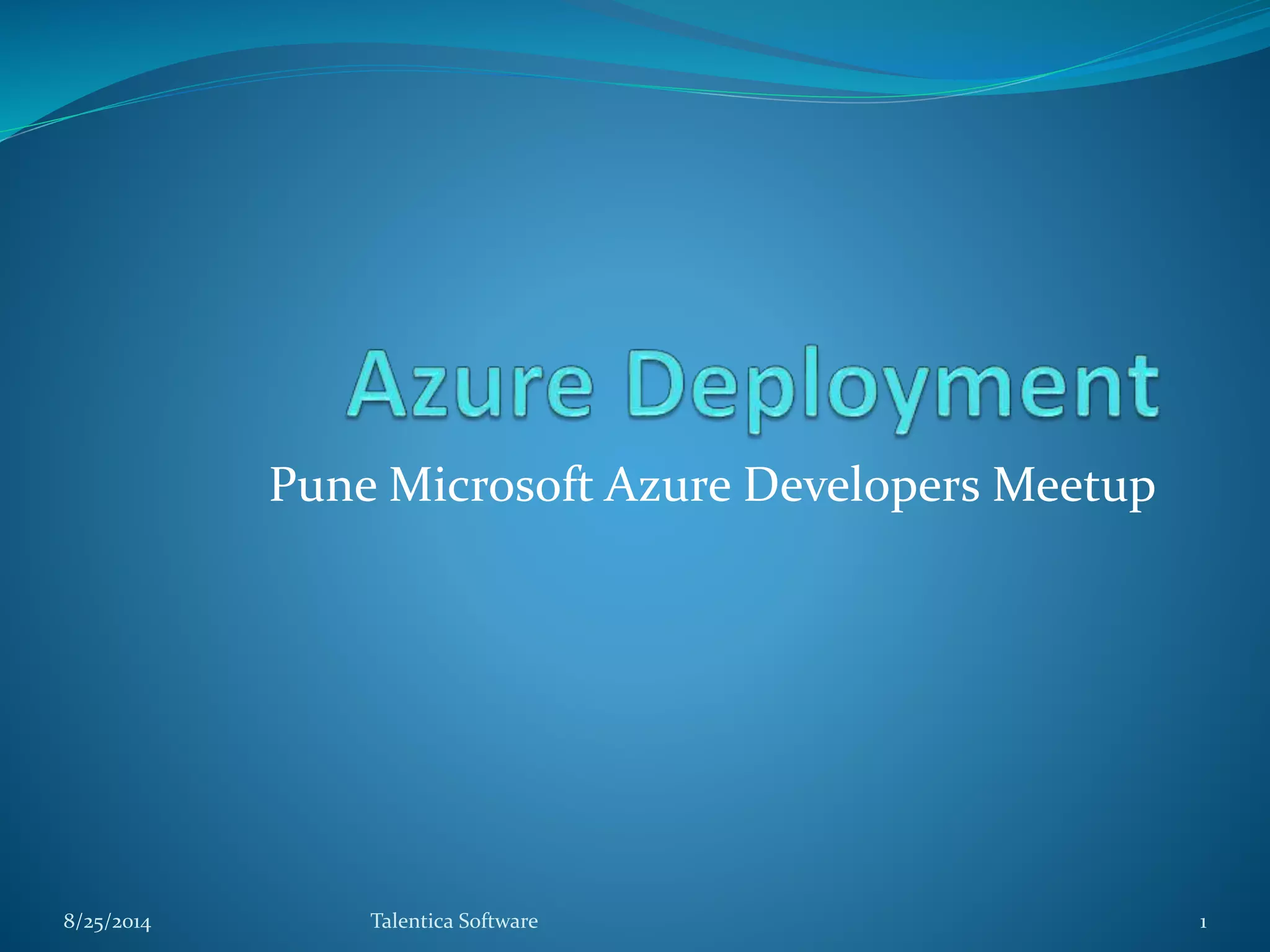 Pune Microsoft Azure Developers Meetup
8/25/2014 Talentica Software 1
 