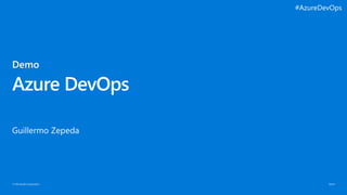 © Microsoft Corporation
Azure DevOps
#AzureDevOps
 