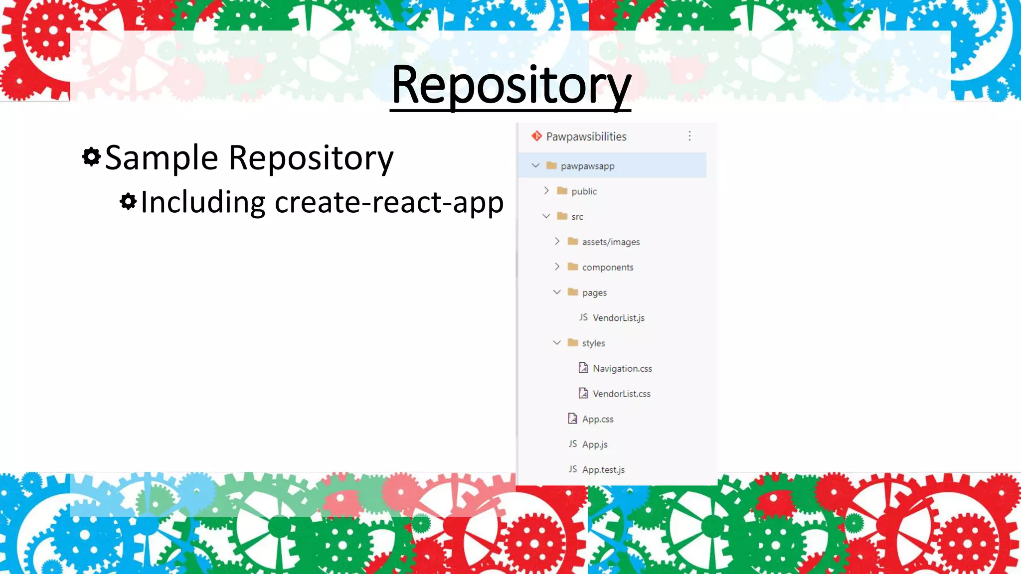 Repository
Sample Repository
Including create-react-app
 