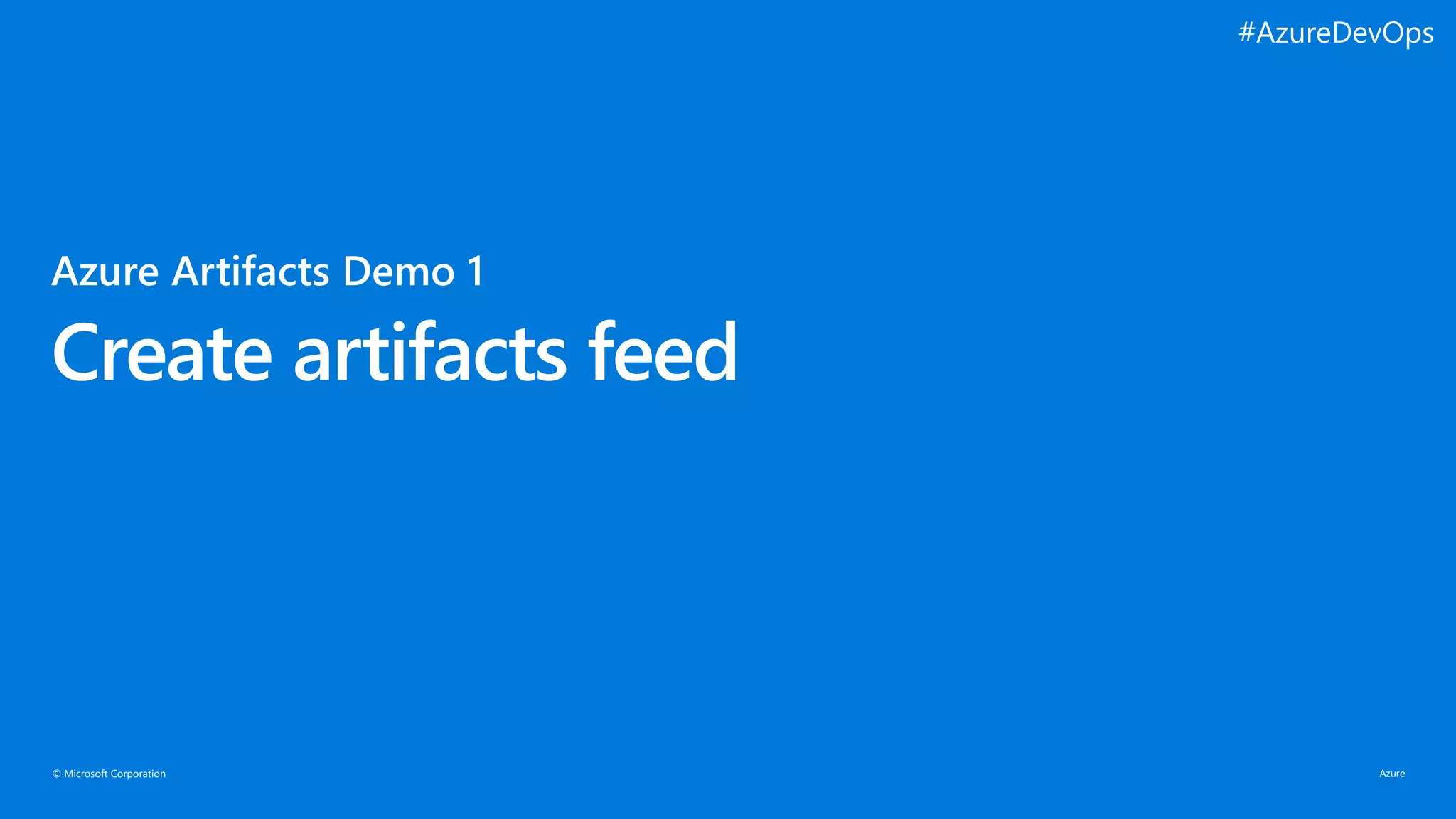 © Microsoft Corporation
Create artifacts feed
#AzureDevOps
 