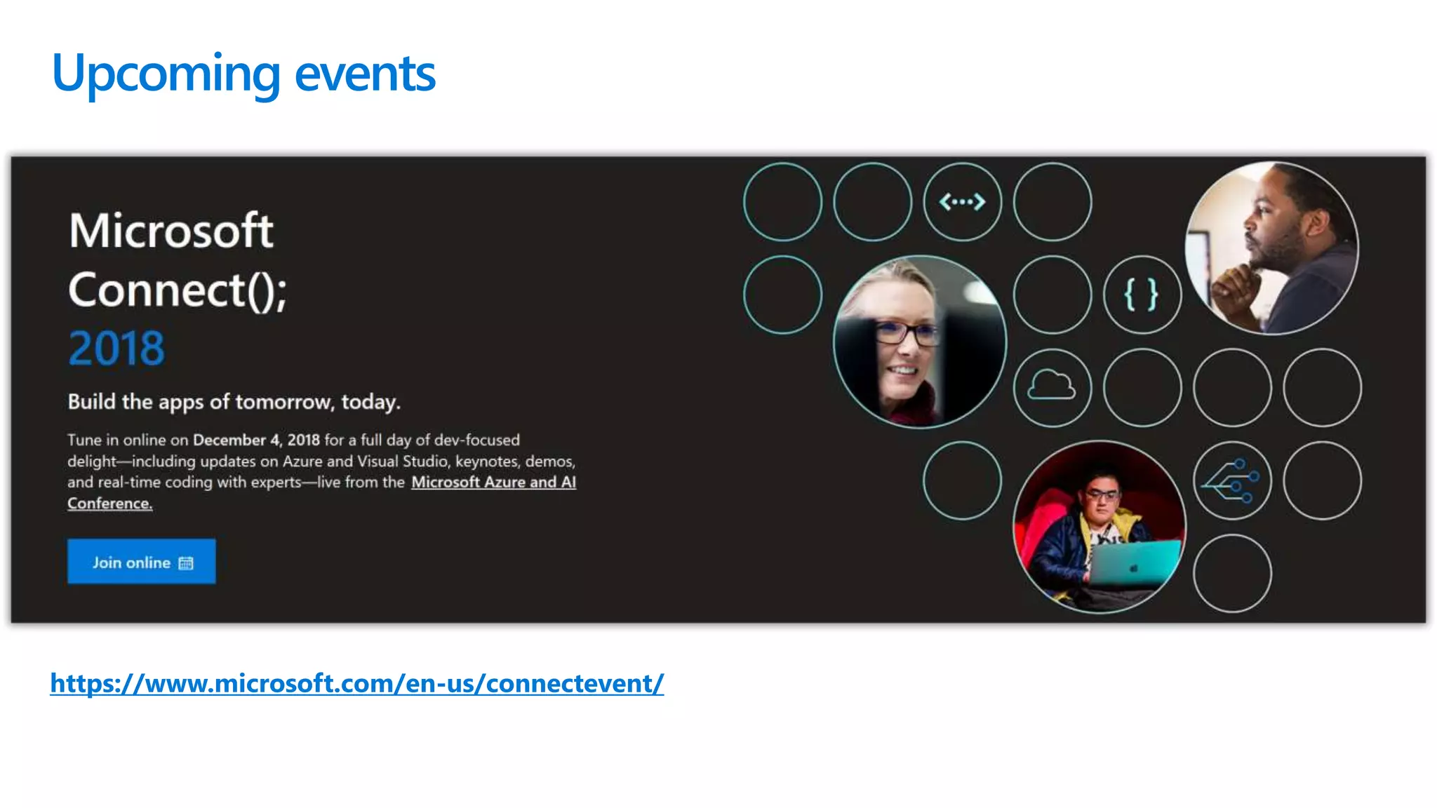 https://www.microsoft.com/en-us/connectevent/
Upcoming events
 