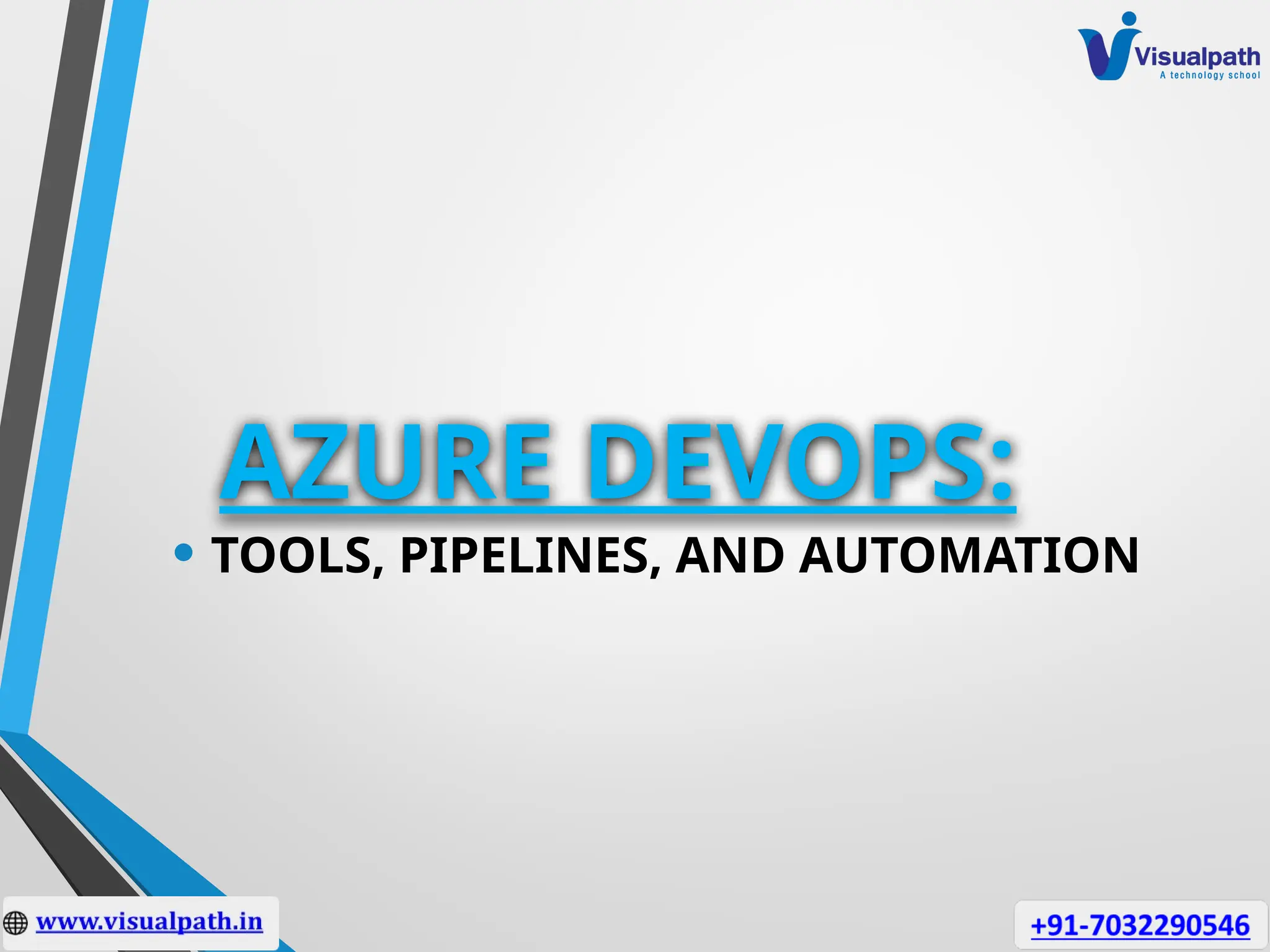 AZURE DEVOPS:
• TOOLS, PIPELINES, AND AUTOMATION
 