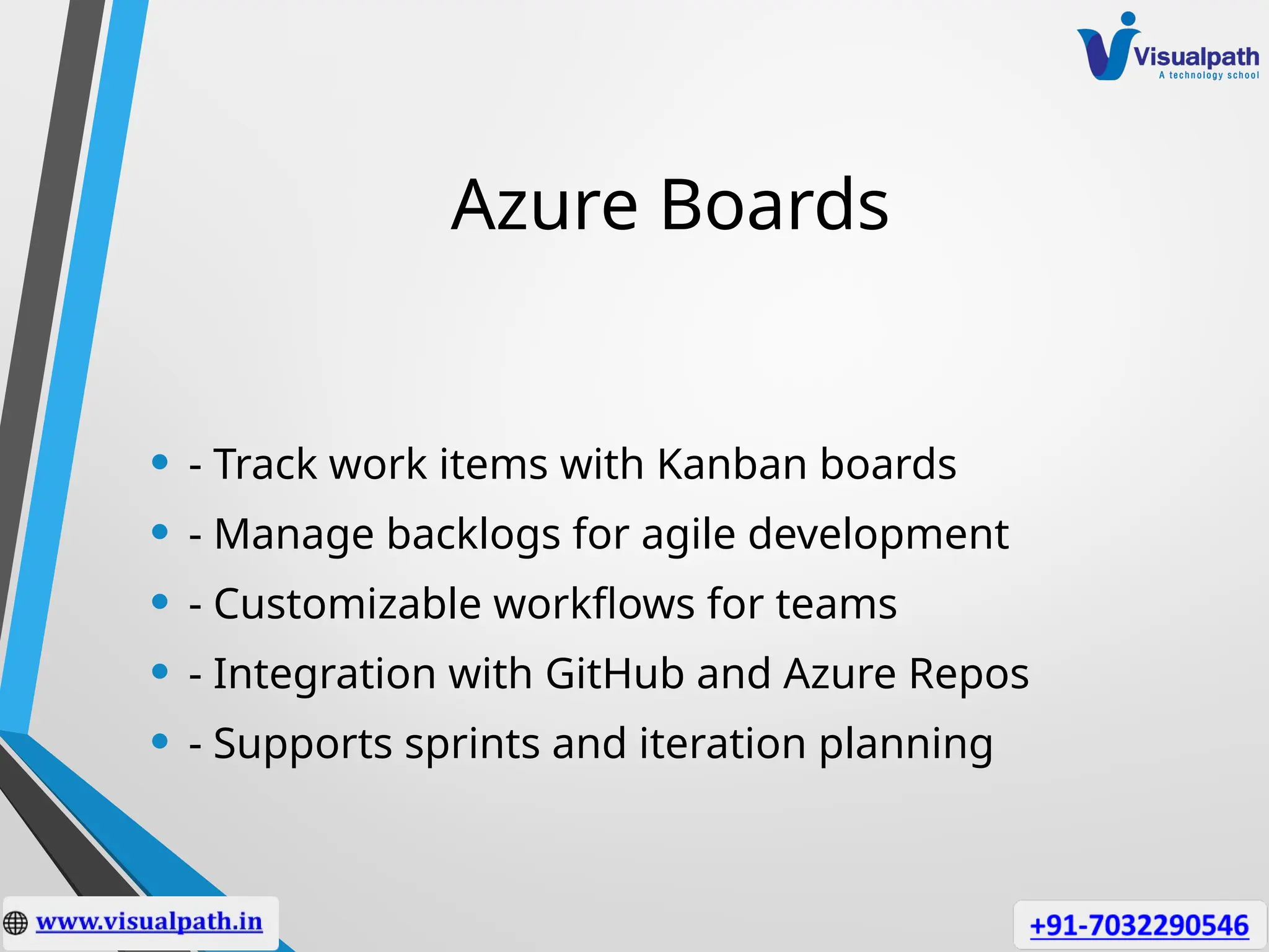 Azure Boards
• - Track work items with Kanban boards
• - Manage backlogs for agile development
• - Customizable workflows for teams
• - Integration with GitHub and Azure Repos
• - Supports sprints and iteration planning
 