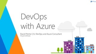 David Pitcher | Sr. DevOps and Azure Consultant
InCycle Software
 