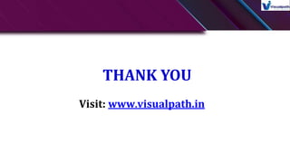 THANK YOU
Visit: www.visualpath.in
 