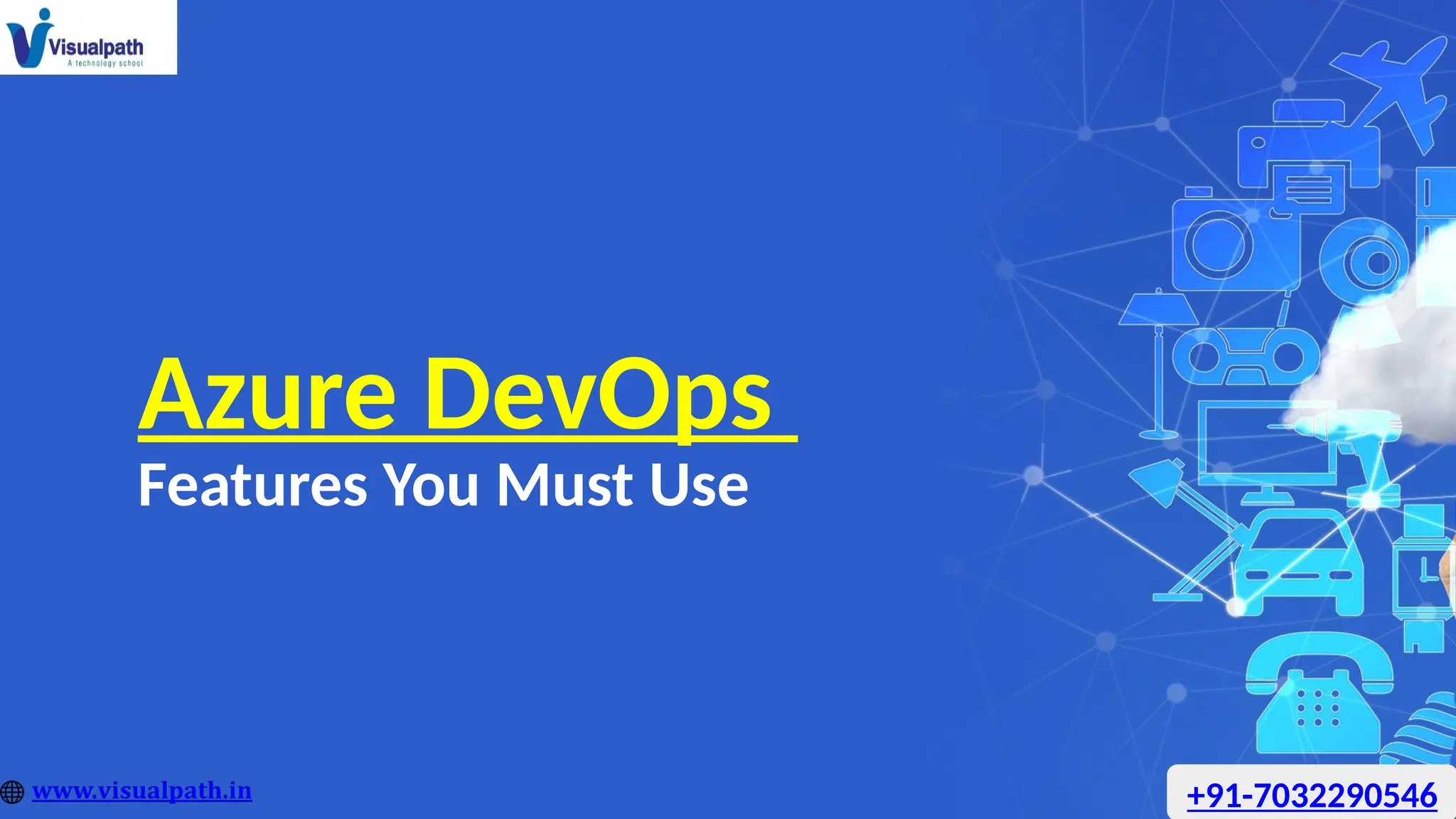 Azure DevOps
Features You Must Use
+91-7032290546
 